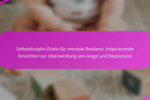 Selbstdisziplin-Zitate für mentale Resilienz: Inspirierende Einsichten zur Überwindung von Angst und Depression