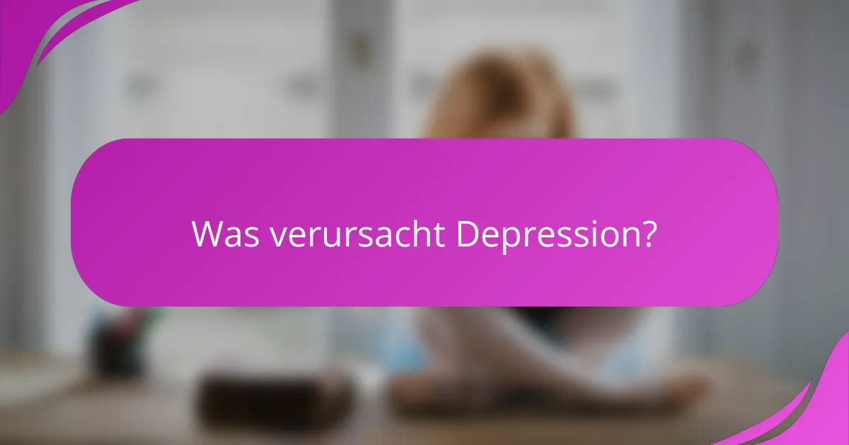 Was verursacht Depression?
