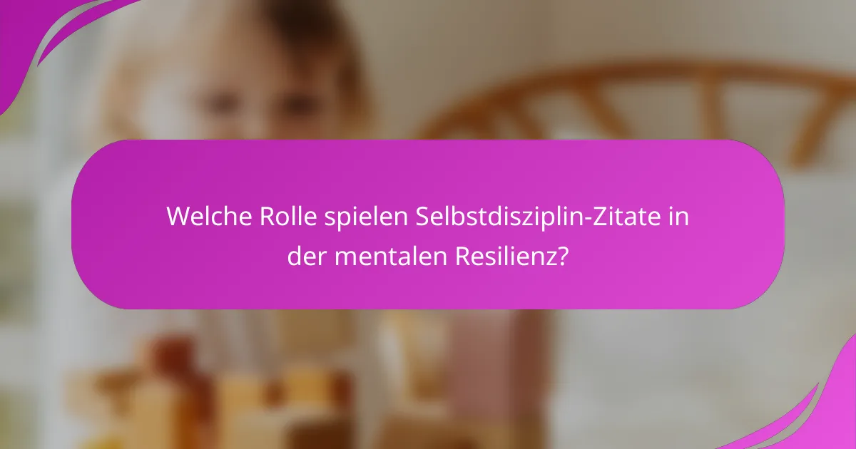 Welche Rolle spielen Selbstdisziplin-Zitate in der mentalen Resilienz?