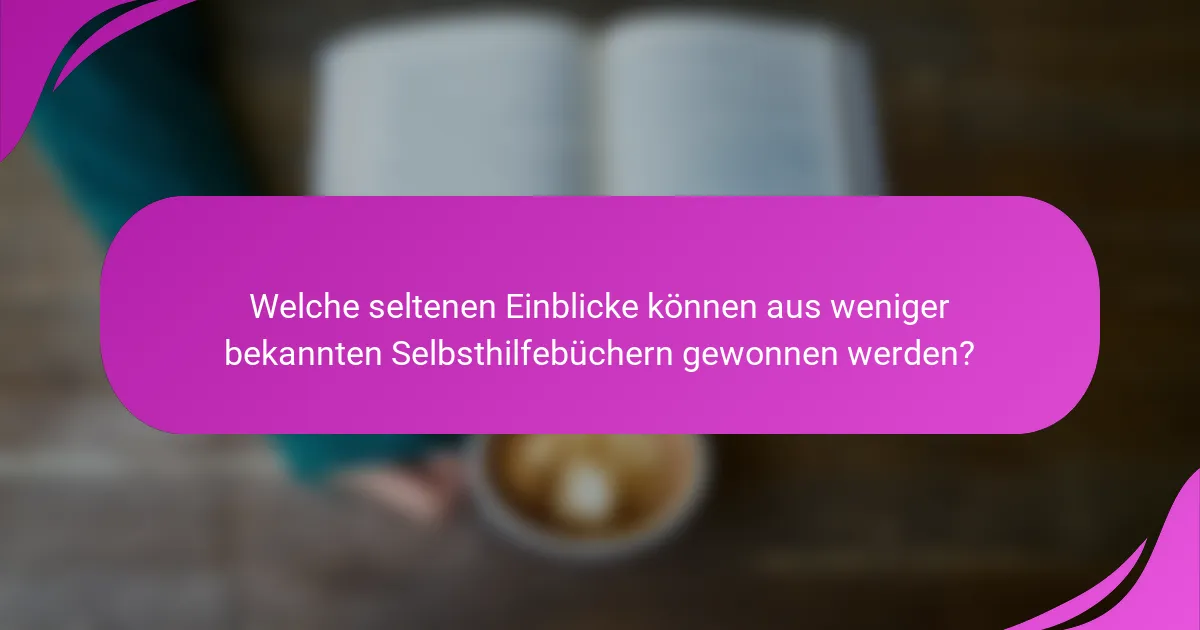 Welche seltenen Einblicke können aus weniger bekannten Selbsthilfebüchern gewonnen werden?